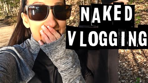 naked vlogger